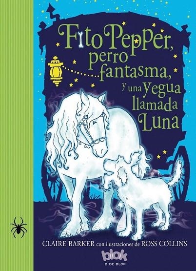 FITO PEPPER, PERRO FANTASMA Y UNA YEGUA LLAMADA LUNA | 9788416075874 | BARKER/COLLINS