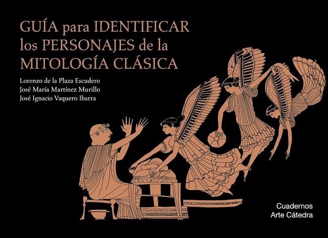 GUÍA PARA IDENTIFICAR LOS PERSONAJES DE LA MITOLOGÍA CLÁSICA | 9788437635828 | PLAZA ESCUDERO, LORENZO DE LA/MARTÍNEZ MURILLO, JOSÉ MARÍA/VAQUERO IBARRA, JOSÉ IGNACIO