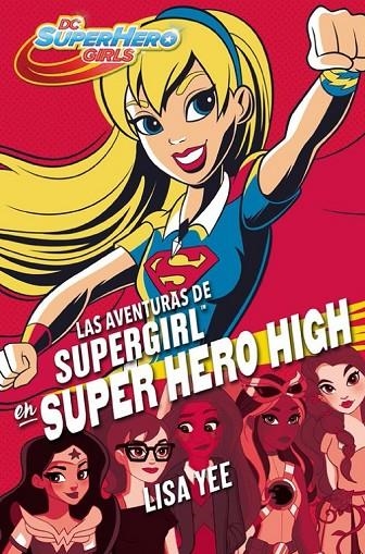 LAS AVENTURAS DE SUPERGIRL EN SUPER HERO HIGH (DC SUPER HERO GIRLS 2) | 9788490436752 | YEE, LISA