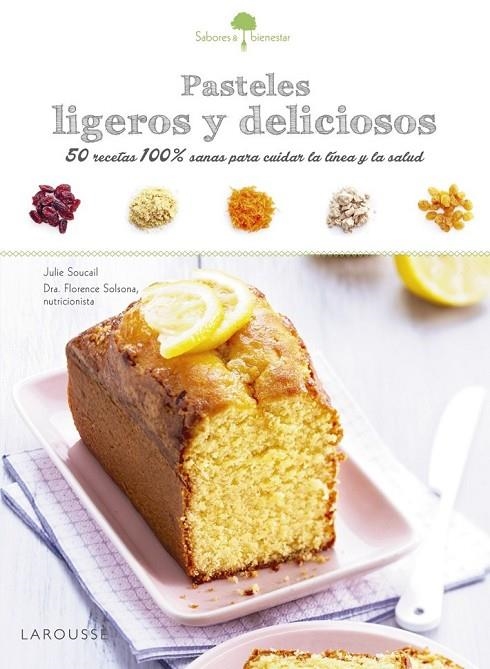 SABORES & BIENESTAR: PASTELES LIGEROS Y DELICIOSOS | 9788416641192 | LAROUSSE EDITORIAL