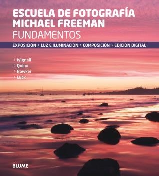 FUNDAMENTOS. ESCUELA DE FOTOGRAFÍA MICHAEL FREEMAN | 9788416138760 | FREEMAN, MICHAEL