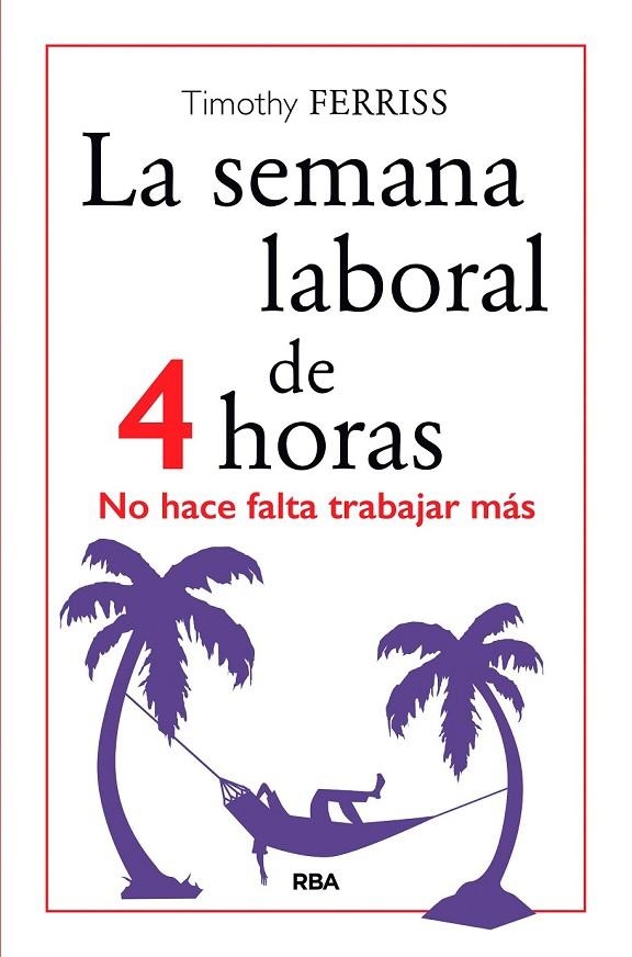 LA SEMANA LABORAL DE 4 HORAS | 9788490567470 | FERRISS , TIMOTHY