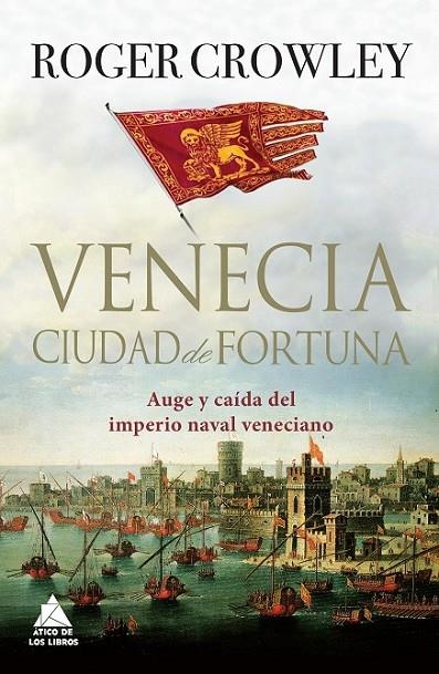 VENECIA. CIUDAD DE FORTUNA | 9788416222186 | CROWLEY, ROGER