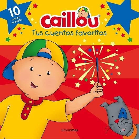 CAILLOU. TUS CUENTOS FAVORITOS | 9788408160243 | CHOUETTE PUBLISHING