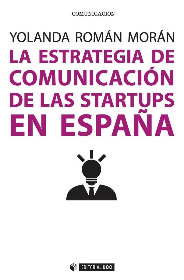 LA ESTRATEGIA DE COMUNICACIÓN DE LAS STARTUPS EN ESPAÑA | 9788491161578 | ROMÁN MORÁN, YOLANDA