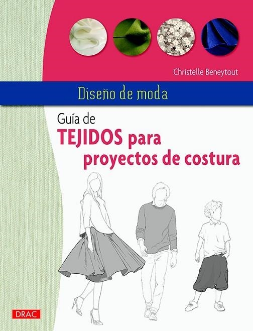 DISEÑO DE MODA. GUÍA DE TEJIDOS PARA PROYECTOS DE COSTURA | 9788498745375 | BENEYTOUT, CHRISTELLE