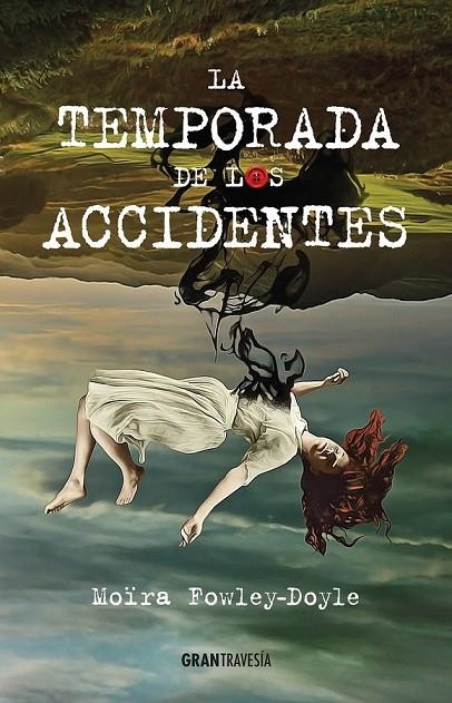 LA TEMPORADA DE LOS ACCIDENTES | 9788494551727 | FOWLEY-DOYLE, MOÏRA