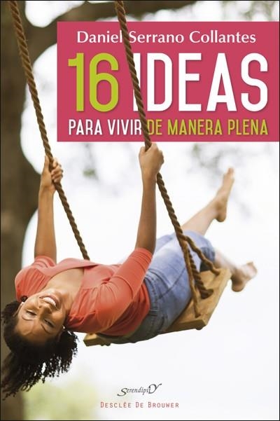 16 IDEAS PARA VIVIR DE MANERA PLENA. EXPERIENCIAS Y REFLEXIONES DE UN MÉDICO DE | 9788433028747 | SERRANO COLLANTES, DANIEL