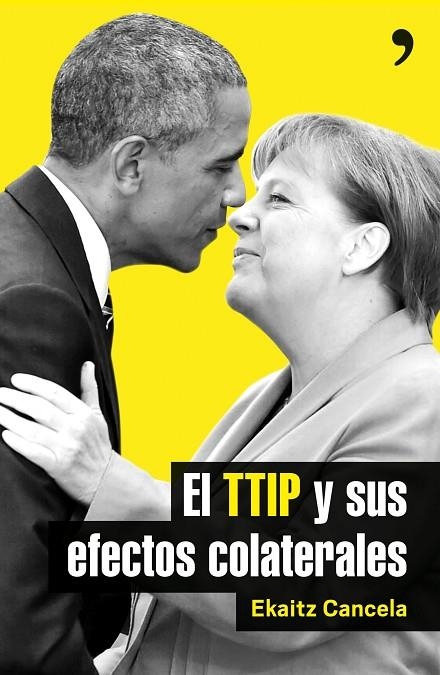 EL TTIP Y SUS EFECTOS COLATERALES | 9788499985411 | EKAITZ CANCELA