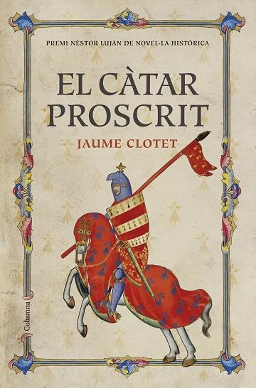 CATAR PROSCRIT EL PREMI NÈSTOR LUJÁN DE NOVEL·LA HISTÒRICA 2016 | 9788466421430 | CLOTET, JAUME