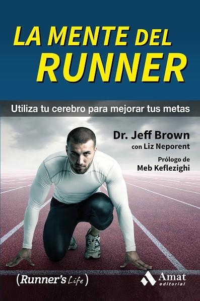 LA MENTE DEL RUNNER | 9788497358392 | BROWN, JEFF/NEPORENT, LIZ