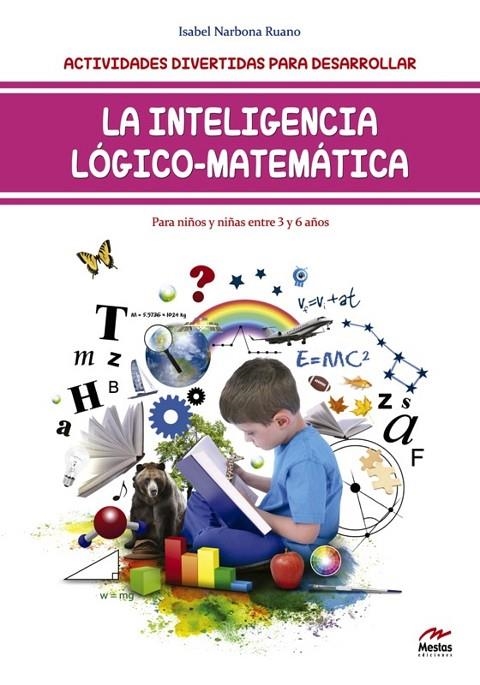 ACTIVIDADES DIVERTIDAS PARA DESARROLLAR LA INTELIGENCIA LÓGICO-MATEMÁTICAS | 9788416775002 | NARBONA RUANO, ISABEL