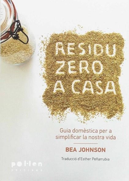 RESIDU ZERO A CASA : GUIA DOMÈSTICA PER SIMPLIFICAR LA NOSTRA VIDA | 9788416828036 | JOHNSON, BEA