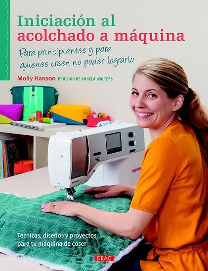 INICIACIÓN AL ACOLCHADO A MÁQUINA | 9788498745368 | HANSON, MOLLY