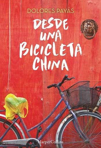 DESDE UNA BICICLETA CHINA | 9788491390145 | PAYÁS, DOLORES