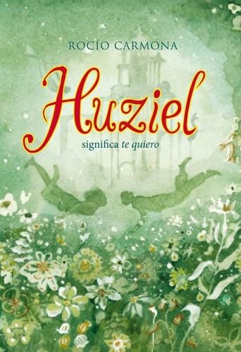 HUZIEL SIGNIFICA TE QUIERO | 9788424654474 | CARMONA, ROCÍO / ZUZANNA CELEJ