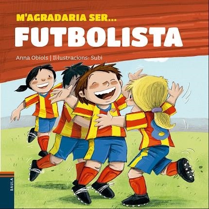 M'AGRADARIA SER... FUTBOLISTA | 9788447932801 | OBIOLS LLOPART, ANNA