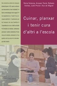 CUINAR, PLANXAR I TENIR CURA D'ALTRI A L' ESCOLA | 9788480637084 | SOLSONA, NÚRIA/TOMÉ, AMPARO/SUBÍAS, RAFAELA/PRUNA, JUDIT/MIGUEL, XUS DE