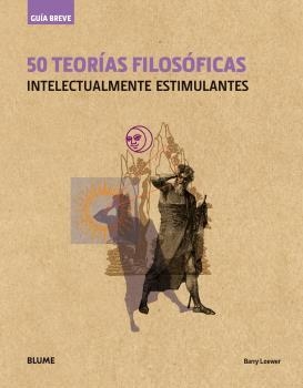 GUÍA BREVE. 50 TEORÍAS FILOSÓFICAS (RÚSTICA) | 9788498019735 | LOEWER, BARRY