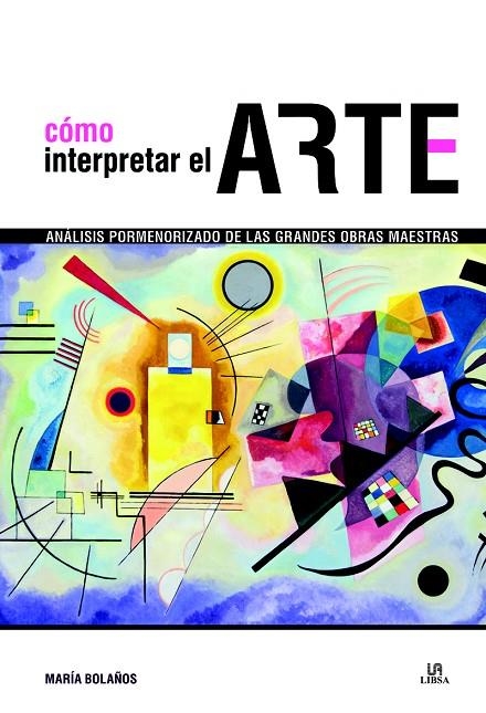 CÓMO INTERPRETAR EL ARTE | 9788466233439 | BOLAÑOS ATIENZA, MARÍA