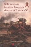 EL REGIMIENTO DE INFANTERÍA ACORAZADA "ALCÁZAR DE TOLEDO" 61 | 9788415043645 | DACOBA CERVIÑO, FRANCISCO JOSÉ