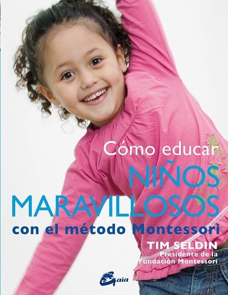 CÓMO EDUCAR NIÑOS MARAVILLOSOS CON EL MÉTODO MONTESSORI | 9788484456285 | SELDIN, TIM