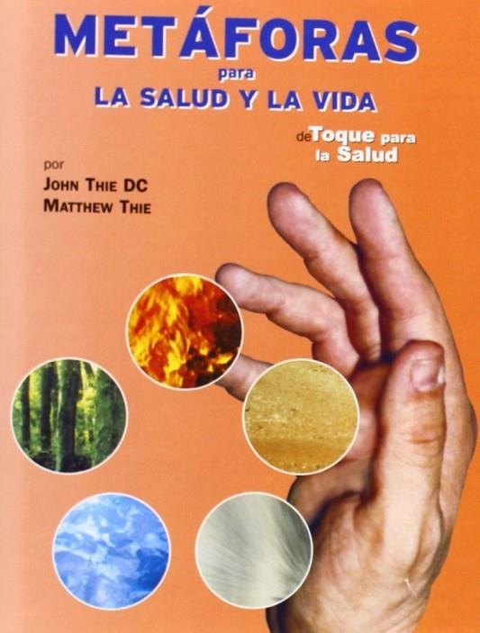 METÁFORAS PARA LA SALUD Y LA VIDA | 9788493298388 | THIE, JOHN / THIE, MATTHEW / ÁLVAREZ, JAMIE / MATEU SIMEÓN, VICTORIA