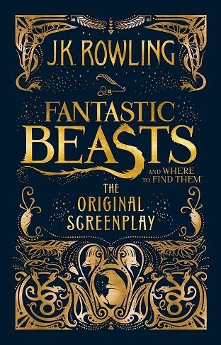 FANTASTIC BEASTS AND WHERE TO FIND THEM : THE ORIGINAL SCREENPLAY | 9781408708989 | ROWLING, J. K.