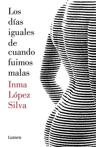 LOS DÍAS IGUALES DE CUANDO FUIMOS MALAS | 9788426403414 | LOPEZ SILVA, INMA