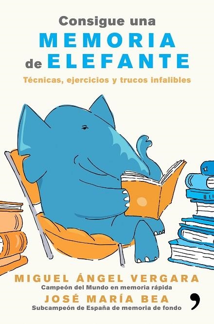 CONSIGUE UNA MEMORIA DE ELEFANTE | 9788499985855 | MIGUEL ÁNGEL VERGARA/JOSÉ MARÍA BEA