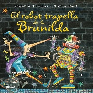 BRUIXA BRUNILDA. EL ROBOT TRAPELLA DE LA BRUNILDA | 9788498018158 | THOMAS, VALERIE/PAUL, KORKY