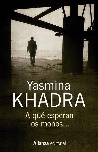 A QUÉ ESPERAN LOS MONOS... | 9788491044406 | KHADRA, YASMINA