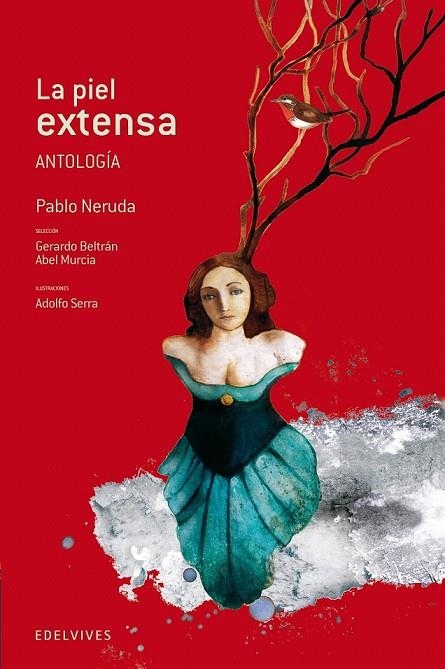 PIEL EXTENSA, LA -ANTOLOGIA- | 9788426389039 | NERUDA, PABLO / SERRA, ADOLFO