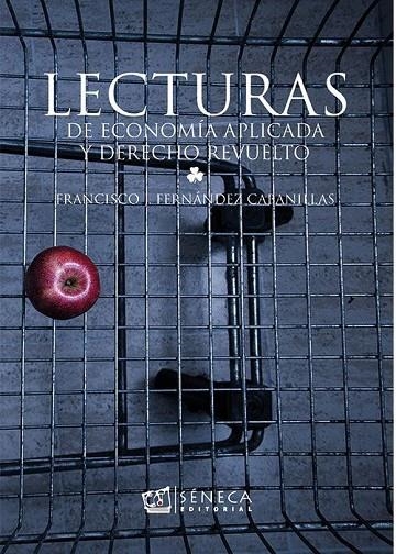 LECTURAS DE ECONOMÍA APLICADA Y DERECHO REVUELTO | 9788415128656 | FERNÁNDEZ CABANILLAS, FRANCISCO J.