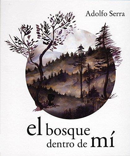 BOSQUE DENTRO DE MI, EL | 9786071637673 | ADOLFO SERRA