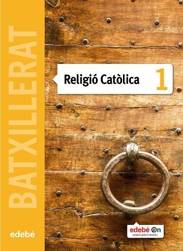 RELIGIÓ CATÒLICA 1 BATX | 9788468320984 | EDEBÉ, OBRA COLECTIVA