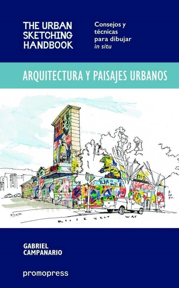 ARQUITECTURA Y PAISAJES URBANOS. THE URBAN SKETCHING HANDBOOK - CONSEJOS Y TÉCNI | 9788415967521 | CAMPANARIO, GABRIEL