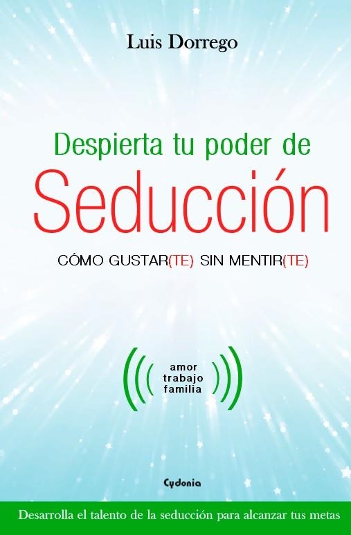 DESPIERTA TU PODER DE SEDUCCIÓN | 9788494586125 | LUIS DORREGO