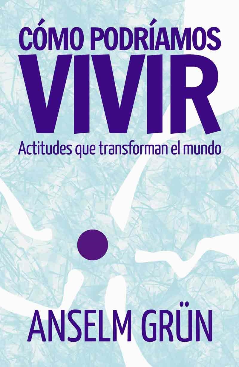 CÓMO PODRÍAMOS VIVIR | 9788429326260 | GRÜN, ANSELM