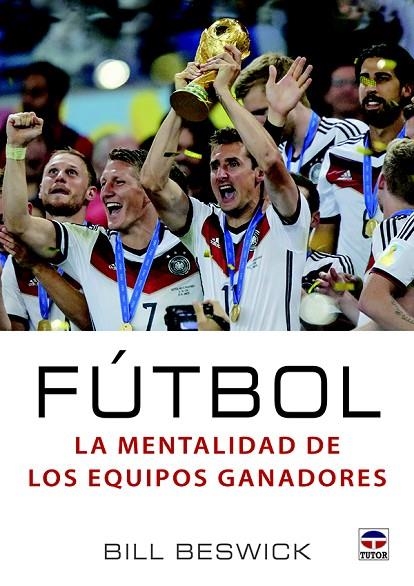 FÚTBOL. LA MENTALIDAD DE LOS EQUIPOS GANADORES | 9788416676200 | BESWICK, BILL