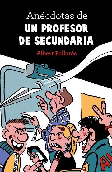 ANÉCDOTAS DE UN PROFESOR DE SECUNDARIA | 9788448022990 | PALLARÉS, ALBERT