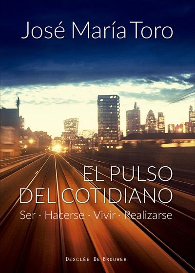 EL PULSO DEL COTIDIANO. SER, HACERSE, VIVIR, REALIZARSE | 9788433028969 | TORO ALÉS, JOSÉ Mª