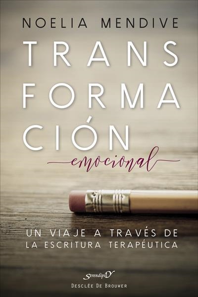 TRANSFORMACIÓN EMOCIONAL. UN VIAJE A TRAVÉS DE LA ESCRITURA TERAPÉUTICA | 9788433028990 | MENDIVE MORENO, NOELIA