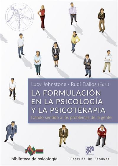 LA FORMULACIÓN EN LA PSICOLOGÍA Y LA PSICOTERAPIA. DANDO SENTIDO A LOS PROBLEMAS | 9788433029003 | JOHNSTONE, LUCY / DALLOS, RUDI / COLE, SAMANTHA / DUDLEY, ROBERT / HARPER, DAVID / KUYKEN, WILLENM /