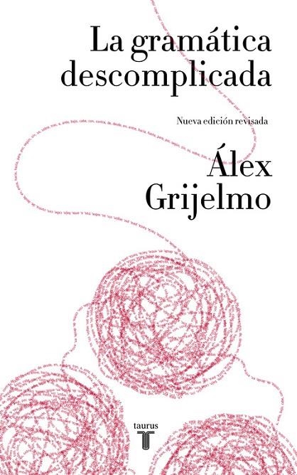 LA GRAMÁTICA DESCOMPLICADA (NUEVA EDICIÓN REVISADA) | 9788430617937 | GRIJELMO, ALEX