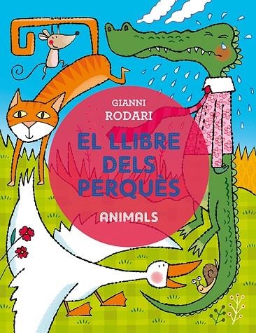 EL LLIBRE DELS PERQUÈS - ANIMALS | 9788491450368 | RODARI, GIANNI