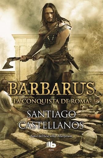 BARBARUS. LA CONQUISTA DE ROMA | 9788490703465 | CASTELLANOS, SANTIAGO