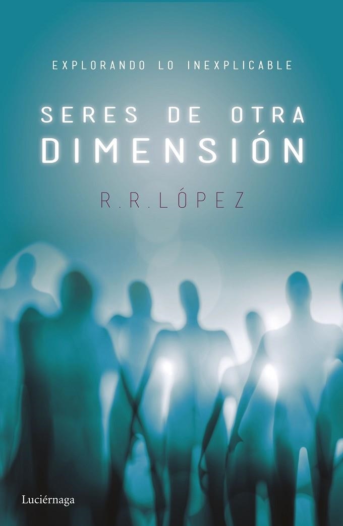 SERES DE OTRA DIMENSIÓN | 9788416694525 | R. LÓPEZ, R.