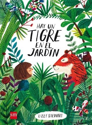 HAY UN TIGRE EN EL JARDÍN | 9788467590807 | STEWART, LIZZY