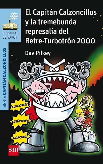 EL CAPITÁN CALZONCILLOS Y LA TREMEBUNDA REPRESALIA DEL RETRE-TURBOTRÓN 2000 | 9788467586190 | PILKEY, DAV / AZAOLA, MIGUEL